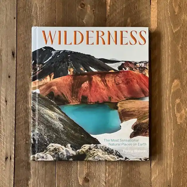 Wilderness: The Most Sensational Places on Earth - Hachette Book Group